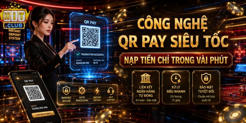 HITCLUB ⭐️ LINK Tải HIT CLUB Mới Nhất, Nhận Ngay + 99 USD Nạp rút QR Pay siêu tốc tại HITCLUB